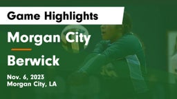 Morgan City  vs Berwick  Game Highlights - Nov. 6, 2023