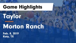 Taylor  vs Morton Ranch  Game Highlights - Feb. 8, 2019