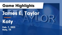 James E. Taylor  vs Katy  Game Highlights - Feb. 7, 2023
