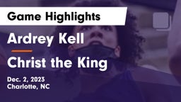 Ardrey Kell  vs Christ the King Game Highlights - Dec. 2, 2023