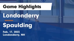 Londonderry  vs Spaulding  Game Highlights - Feb. 17, 2023