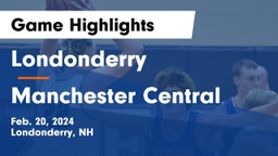 Londonderry  vs Manchester Central Game Highlights - Feb. 20, 2024