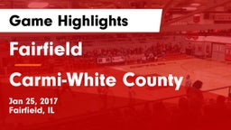 Fairfield  vs Carmi-White County  Game Highlights - Jan 25, 2017