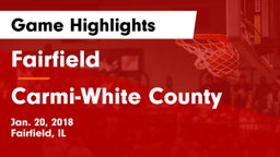 Fairfield  vs Carmi-White County  Game Highlights - Jan. 20, 2018