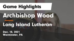 Archbishop Wood  vs Long Island Lutheran  Game Highlights - Dec. 18, 2021