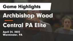 Archbishop Wood  vs Central PA Elite Game Highlights - April 24, 2022