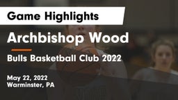 Archbishop Wood  vs Bulls Basketball Club 2022 Game Highlights - May 22, 2022