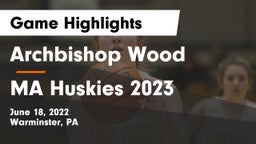 Archbishop Wood  vs MA Huskies 2023 Game Highlights - June 18, 2022