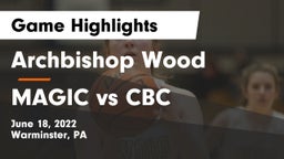 Archbishop Wood  vs MAGIC vs CBC Game Highlights - June 18, 2022