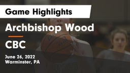 Archbishop Wood  vs CBC Game Highlights - June 26, 2022