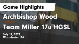 Archbishop Wood  vs Team Miller 17u HGSL Game Highlights - July 12, 2022