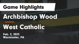 Archbishop Wood  vs West Catholic  Game Highlights - Feb. 2, 2023
