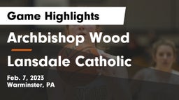 Archbishop Wood  vs Lansdale Catholic  Game Highlights - Feb. 7, 2023