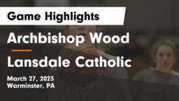 Archbishop Wood  vs Lansdale Catholic  Game Highlights - March 27, 2023