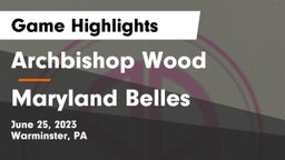 Archbishop Wood  vs Maryland Belles Game Highlights - June 25, 2023