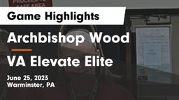 Archbishop Wood  vs VA Elevate Elite Game Highlights - June 25, 2023