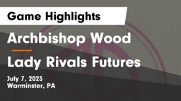 Archbishop Wood  vs Lady Rivals Futures Game Highlights - July 7, 2023