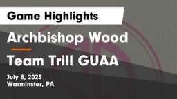Archbishop Wood  vs Team Trill GUAA Game Highlights - July 8, 2023