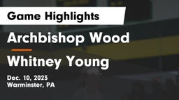 Archbishop Wood  vs Whitney Young  Game Highlights - Dec. 10, 2023