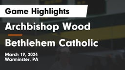Archbishop Wood  vs Bethlehem Catholic  Game Highlights - March 19, 2024