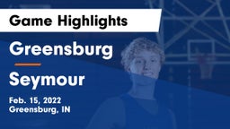 Greensburg  vs Seymour  Game Highlights - Feb. 15, 2022