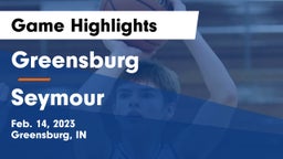 Greensburg  vs Seymour  Game Highlights - Feb. 14, 2023