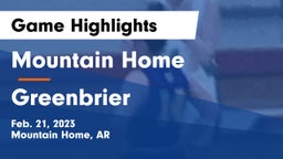 Mountain Home  vs Greenbrier  Game Highlights - Feb. 21, 2023