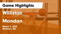 Williston  vs Mandan  Game Highlights - March 3, 2023