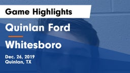 Quinlan Ford  vs Whitesboro  Game Highlights - Dec. 26, 2019