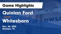 Quinlan Ford  vs Whitesboro  Game Highlights - Dec. 30, 2023