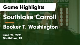 Southlake Carroll  vs Booker T. Washington  Game Highlights - June 26, 2021