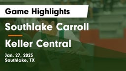 Southlake Carroll  vs Keller Central  Game Highlights - Jan. 27, 2023
