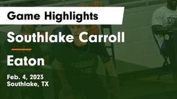 Southlake Carroll  vs Eaton  Game Highlights - Feb. 4, 2023