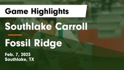 Southlake Carroll  vs Fossil Ridge  Game Highlights - Feb. 7, 2023