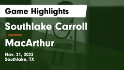 Southlake Carroll  vs MacArthur  Game Highlights - Nov. 21, 2023