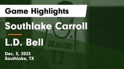 Southlake Carroll  vs L.D. Bell Game Highlights - Dec. 5, 2023