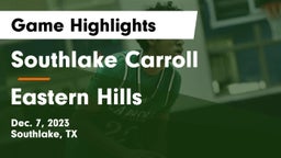 Southlake Carroll  vs Eastern Hills  Game Highlights - Dec. 7, 2023
