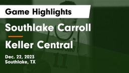Southlake Carroll  vs Keller Central  Game Highlights - Dec. 22, 2023
