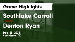 Southlake Carroll  vs Denton Ryan  Game Highlights - Dec. 28, 2023