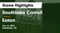 Southlake Carroll  vs Eaton  Game Highlights - Jan. 5, 2024