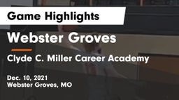 Webster Groves  vs Clyde C. Miller Career Academy Game Highlights - Dec. 10, 2021