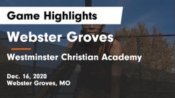 Webster Groves  vs Westminster Christian Academy Game Highlights - Dec. 16, 2020