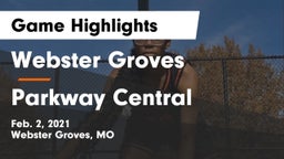 Webster Groves  vs Parkway Central  Game Highlights - Feb. 2, 2021