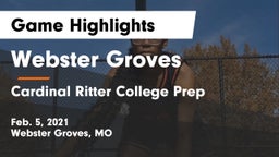 Webster Groves  vs Cardinal Ritter College Prep Game Highlights - Feb. 5, 2021