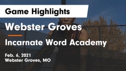 Webster Groves  vs Incarnate Word Academy  Game Highlights - Feb. 6, 2021