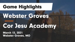 Webster Groves  vs Cor Jesu Academy Game Highlights - March 13, 2021