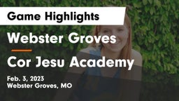 Webster Groves  vs Cor Jesu Academy Game Highlights - Feb. 3, 2023