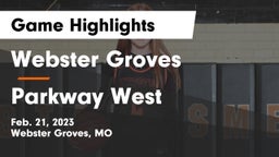 Webster Groves  vs Parkway West  Game Highlights - Feb. 21, 2023