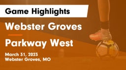 Webster Groves  vs Parkway West  Game Highlights - March 31, 2023