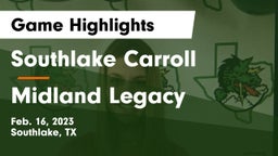 Southlake Carroll  vs Midland Legacy  Game Highlights - Feb. 16, 2023